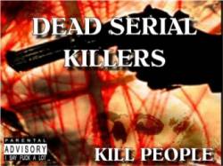 Dead Serial Killers : Kill People